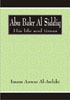 Abu Bakr Al Siddiq - His Life and times